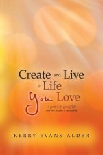 Create and Live a Life You Love