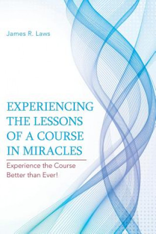 Experiencing the Lessons of a Course in Miracles