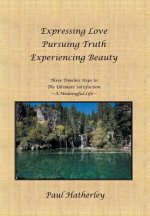 Expressing Love--Pursuing Truth--Experiencing Beauty