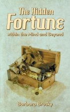Hidden Fortune Within the Mind and Beyond