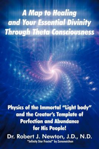 Map to Healing and Your Essential Divinity Through Theta Consciousness (Dr Robert J Newton)(Miękka)