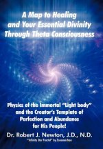 Map to Healing and Your Essential Divinity Through Theta Consciousness
