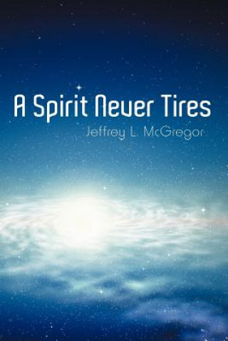 Spirit Never Tires