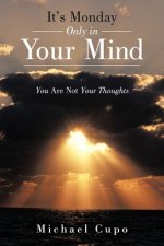It's Monday Only in Your Mind