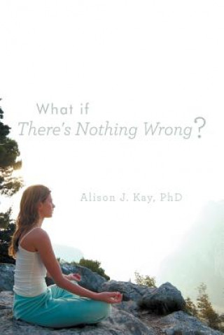 What If There's Nothing Wrong?