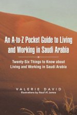 A-To-Z Pocket Guide to Living and Working in Saudi Arabia