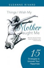Things I Wish My Mother Taught Me