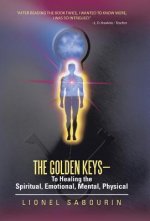 Golden Keys-To Healing the Spiritual, Emotional, Mental, Physical