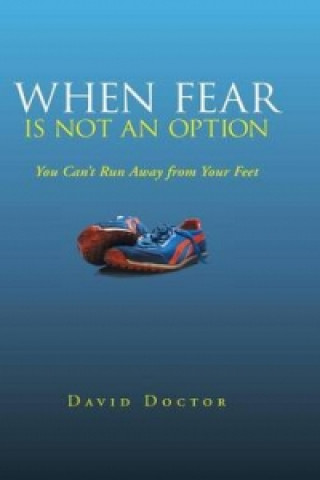 When Fear Is Not an Option
