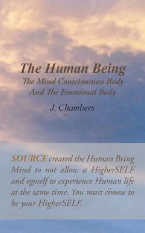Human Being the Mind Consciousness Body and the Emotional Body