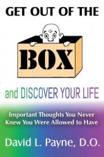 Get Out of the Box and Discover Your Life