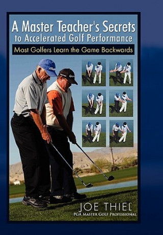 Master Teacher's Secrets to Accelerated Golf Performance