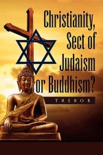 Christianity, Sect of Judaism or Buddhism?