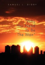 Why You Need to Be the Man''
