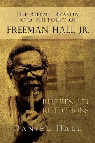 Rhyme, Reason, and Rhetoric of Freeman Hall Jr