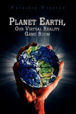 Planet Earth, Our Virtual Reality Game Room