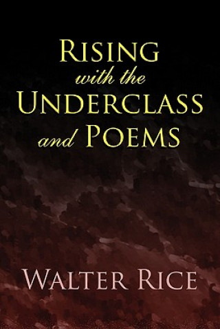 Rising with the Underclass and Poems