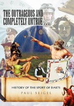 Outrageous and Completely Untrue History of the Sport of Darts