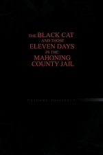 Black Cat and Those Eleven Days in the Mahoning County Jail