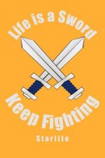 Life is a Sword, Keep Fighting