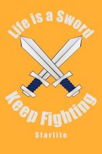 Life is a Sword, Keep Fighting