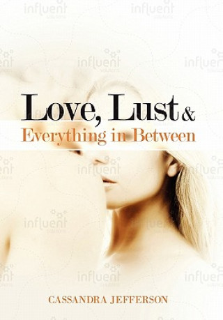Love, Lust & Everything in Between