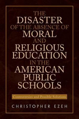 Disaster of the Absence of Moral and Religious Education in the American Public Schools