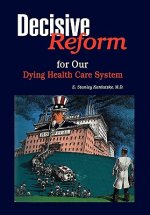 Decisive Reform for Our Dying Health Care System