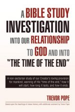 Bible Study Investigation Into Our Relationship to God and Into the Time of the End