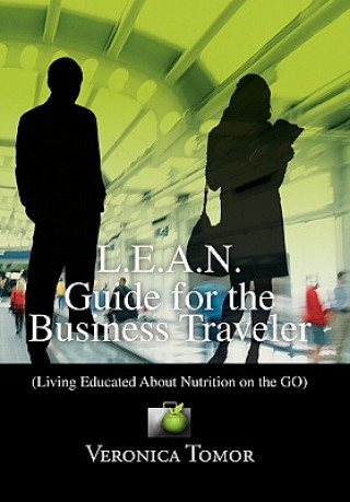 L.E.A.N. Guide for the Business Traveler