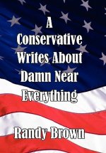 Conservative Writes about Damn Near Everything