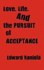 Love. Life. And the Pursuit of Acceptance