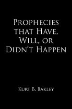 Prophecies That Have, Will, or Didn't Happen