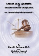 Shaken Baby Syndrome or Vaccine Induced Encephalitis - Are Parents Being Falsely Accused?