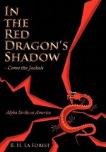 In the Red Dragon's Shadow - Come the Jackals