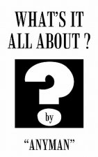 What's it All About?
