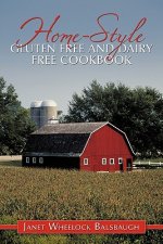 Home-Style Gluten Free and Dairy Free Cookbook