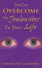 You Can Overcome the Jealousites In Your Life