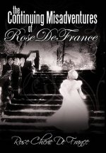 Continuing Misadventures of Rose De France