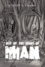 Out of the Sight of Man