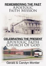 Remembering The Past Apostolic Faith Mission Celebrating The Present Apostolic Faith Church Of God