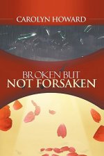 Broken But Not Forsaken