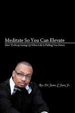 Meditate So You Can Elevate