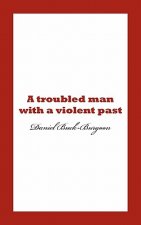 Troubled Man with a Violent Past.