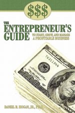 $$$ the Entrepreneur's Guide to Start, Grow, and Manage A Profitable Business