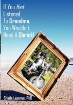 If You Had Listened To Grandma, You Wouldn't Need A Shrink!