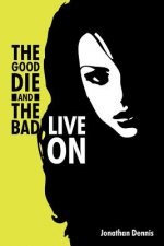 Good Die and the Bad Live on