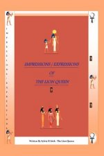 Impressions / Expressions of the Lion Queen
