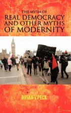 Myth of Real Democracy and Other Myths of Modernity.