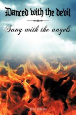 Danced with the Devil Sang with the Angels